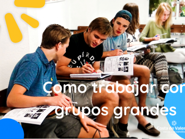 ¿Cómo trabajar con grupos grandes en una clase de español?